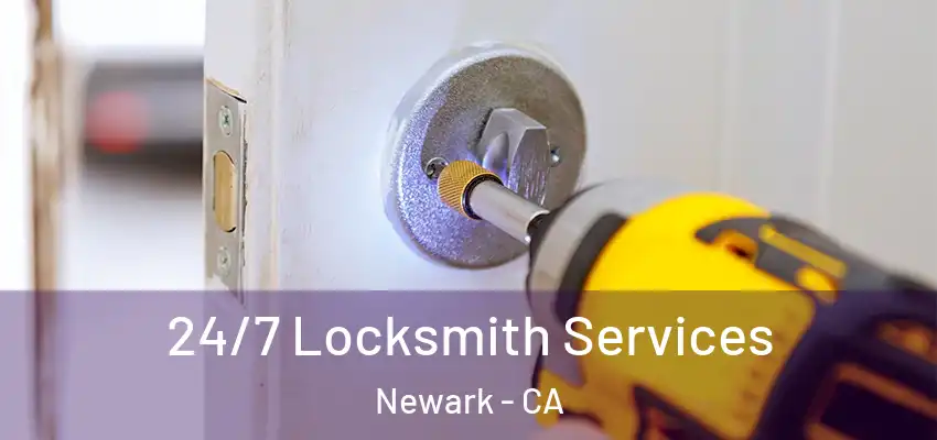  24/7 Locksmith Services Newark - CA
