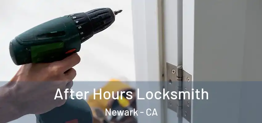 After Hours Locksmith Newark - CA