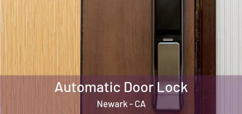 Automatic Door Lock Newark - CA