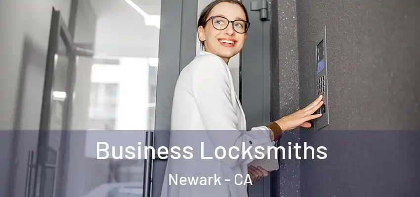  Business Locksmiths Newark - CA