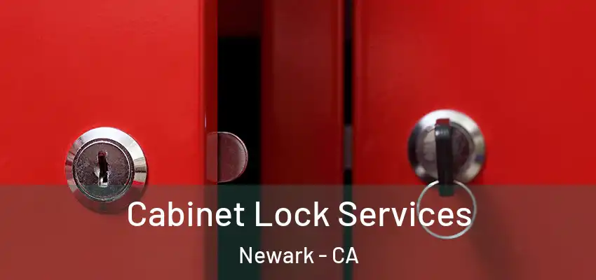  Cabinet Lock Services Newark - CA