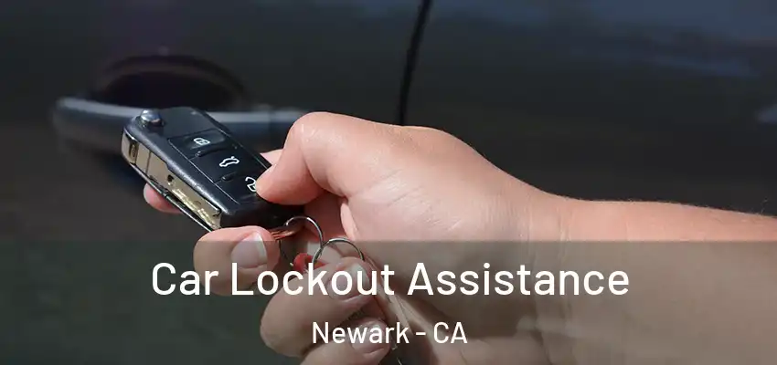 Car Lockout Assistance Newark - CA