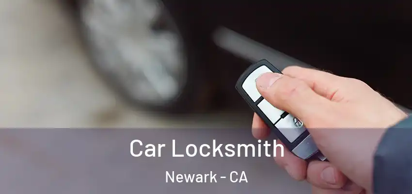  Car Locksmith Newark - CA
