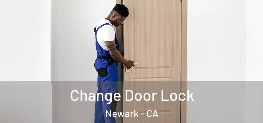 Change Door Lock Newark - CA
