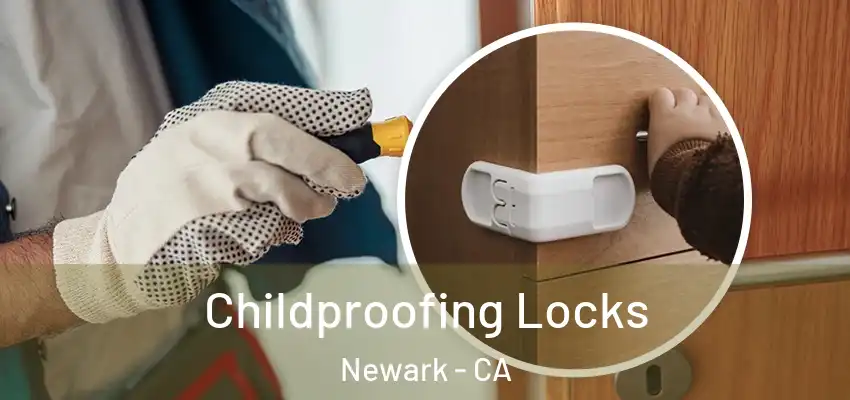 Childproofing Locks Newark - CA