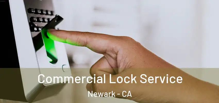  Commercial Lock Service Newark - CA
