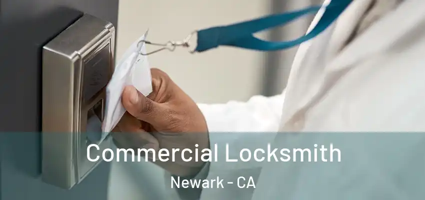 Commercial Locksmith Newark - CA