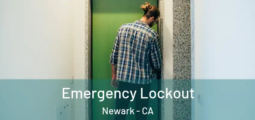 Emergency Lockout Newark - CA