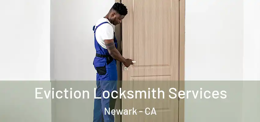  Eviction Locksmith Services Newark - CA