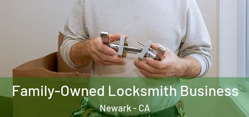  Family-Owned Locksmith Business Newark - CA