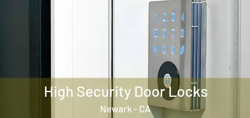  High Security Door Locks Newark - CA