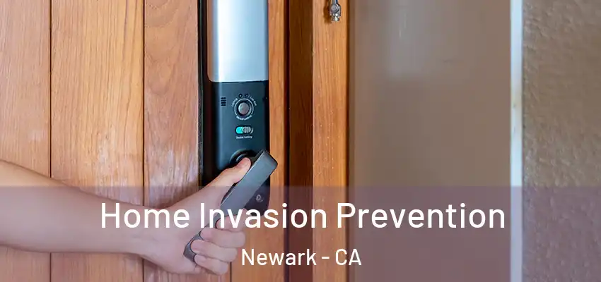  Home Invasion Prevention Newark - CA