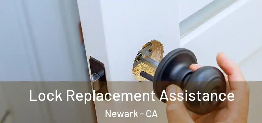 Lock Replacement Assistance Newark - CA