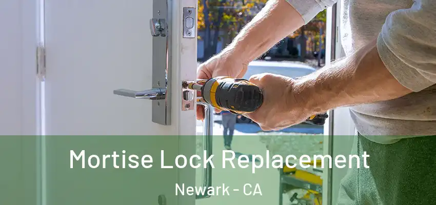 Mortise Lock Replacement Newark - CA