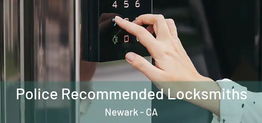  Police Recommended Locksmiths Newark - CA