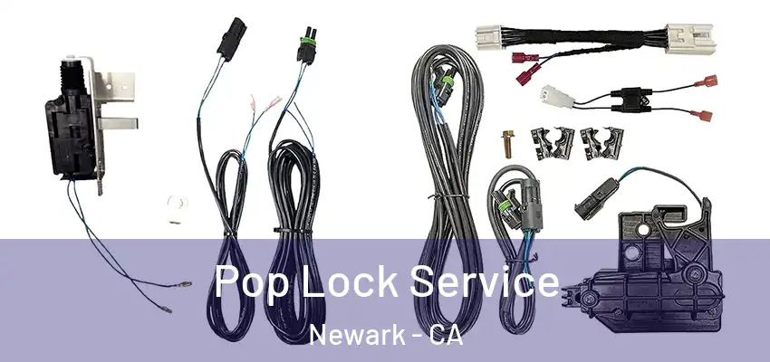 Pop Lock Service Newark - CA