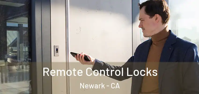 Remote Control Locks Newark - CA