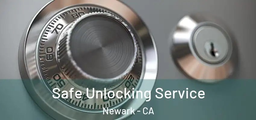  Safe Unlocking Service Newark - CA