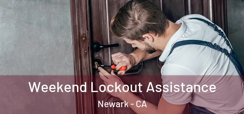  Weekend Lockout Assistance Newark - CA