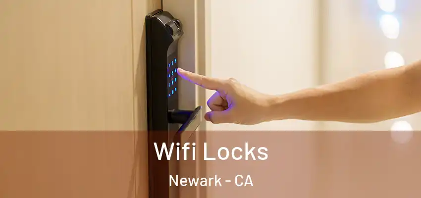 Wifi Locks Newark - CA